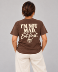 I’m Not Mad. Eat First. Tee in tsokolate — model back view