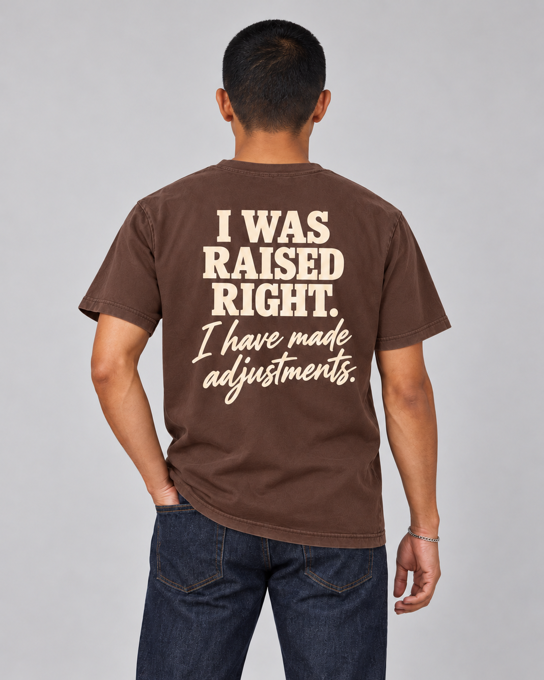 I Was Raised Right. I Have Made Adjustments. Tee in tsokolate — model back view